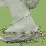 “Chillout, There’s Only One Queen”  Green